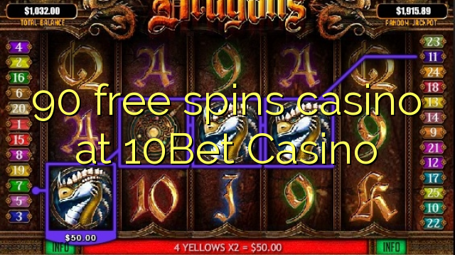 90 free spins casino at 10Bet Casino