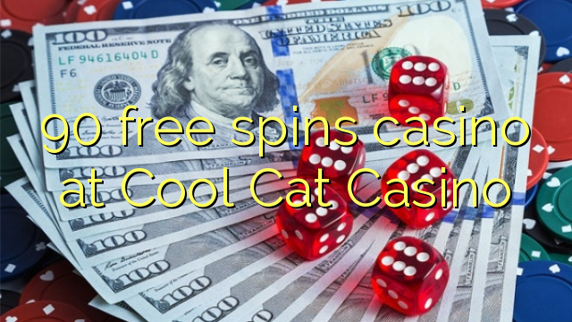 90 δωρεάν καζίνο περιστροφών στο Καζίνο Καλαθιών Cat