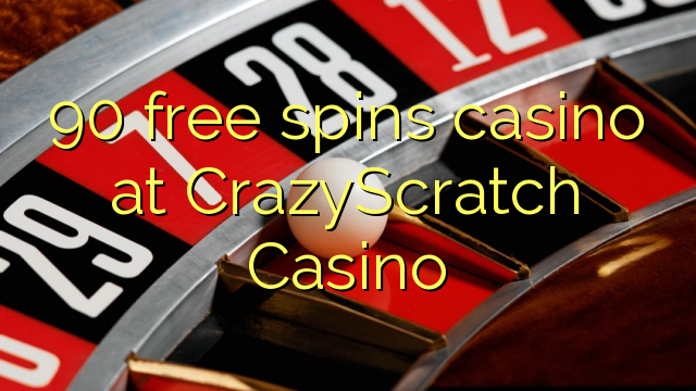 90 free spins casino at CrazyScratch Casino