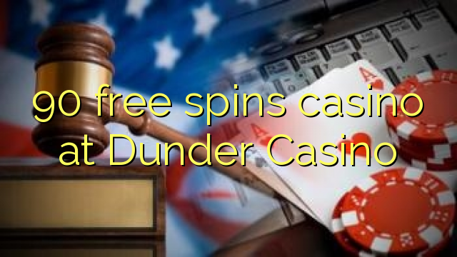 90 free spins casino at Dunder Casino