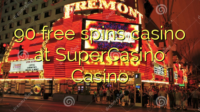 90 free spins casino at SuperCasino 