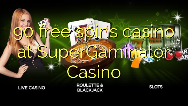 90 უფასო ტრიალებს კაზინო SuperGaminator Casino