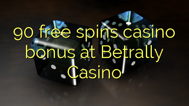 90 free spins casino bonus at Betrally Casino