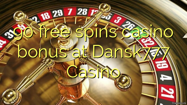90自由はDansk777カジノでカジノのボーナスを回転させます