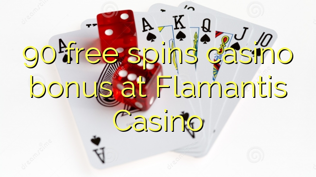 90 free spins casino bonus at Flamantis Casino