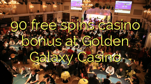 90 gana casino gratis en Golden Galaxy Casino