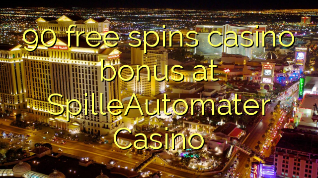 90 free spins casino bonus at SpilleAutomater Casino