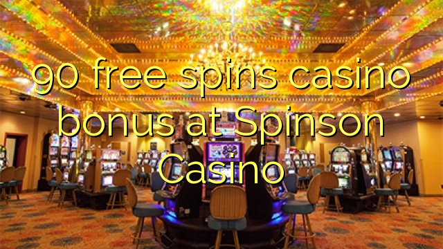 90 free inā Casino bonus i Spinson Casino
