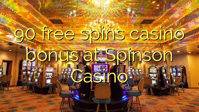 90 free spins casino bonus at Spinson Casino