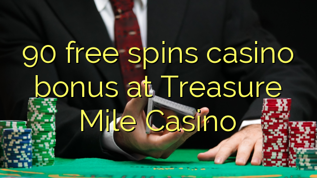 90 free spins casino bonus at Treasure Mile Casino