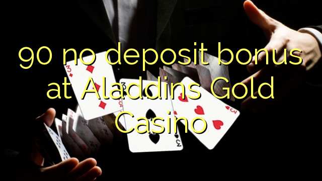 90 ekki innborgunarbónus hjá Aladdins Gold Casino