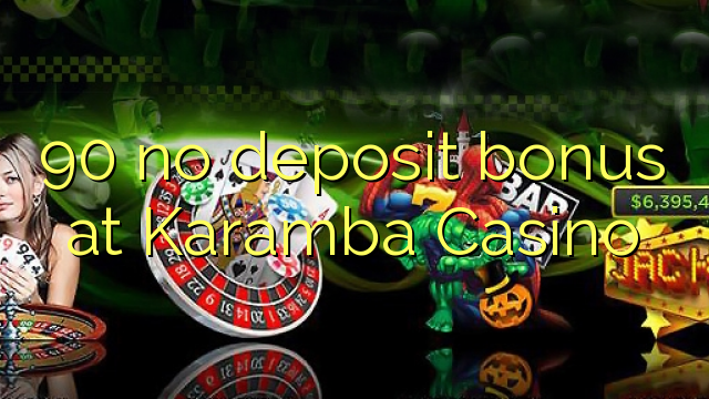 90 no deposit bonus at Karamba Casino