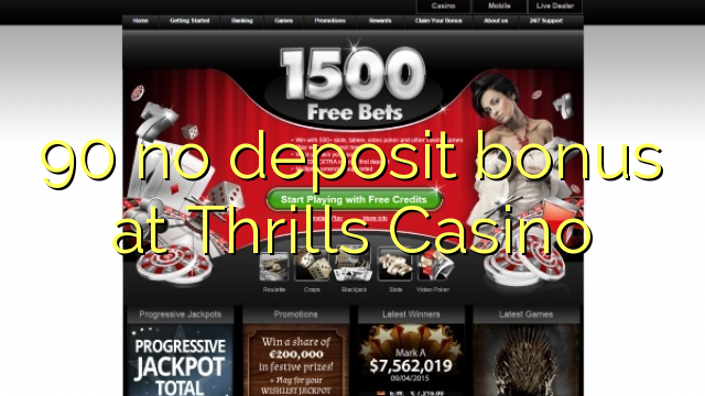 90 ບໍ່ມີເງິນຝາກຢູ່ Thrills Casino