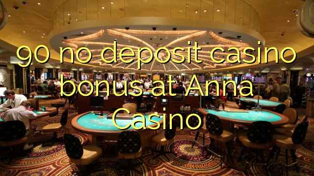 90 walang deposit casino bonus sa Anna Casino