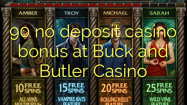 90 bonus de casino sans dépôt sur Buck and Butler Casino