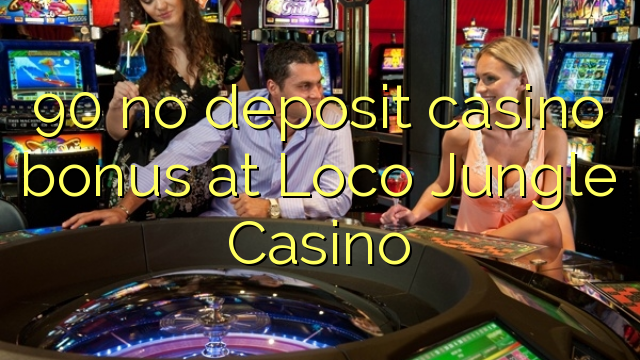 90 no deposit casino bonus at Loco Jungle Casino