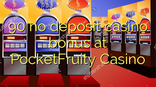 90 no deposit casino bonus at PocketFruity Casino