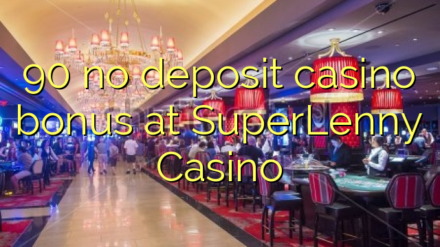 90 no deposit casino bonus at SuperLenny Casino