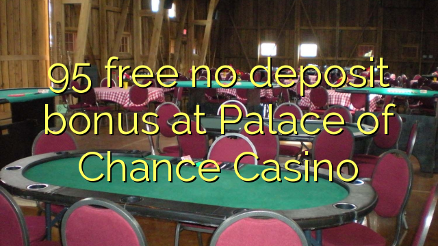 95 besplatno bez depozita na Casino Palace