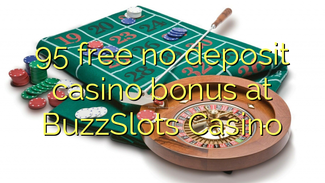 95 free no deposit casino bonus at BuzzSlots Casino