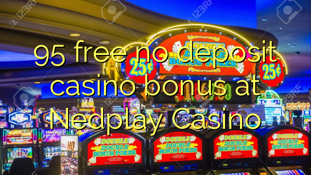95 бесплатно без депозит казино бонус во Nedplay казино