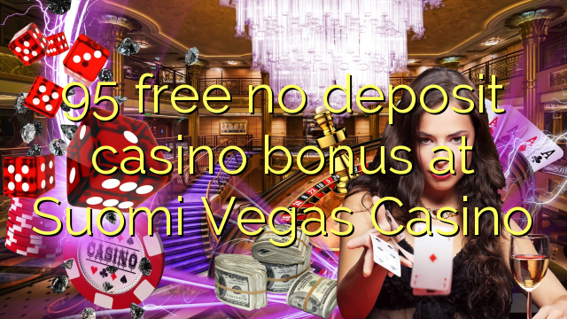 95 free no deposit casino bonus at Suomi Vegas Casino