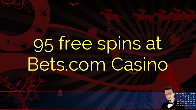 95 giliran free ing Bets.com Casino
