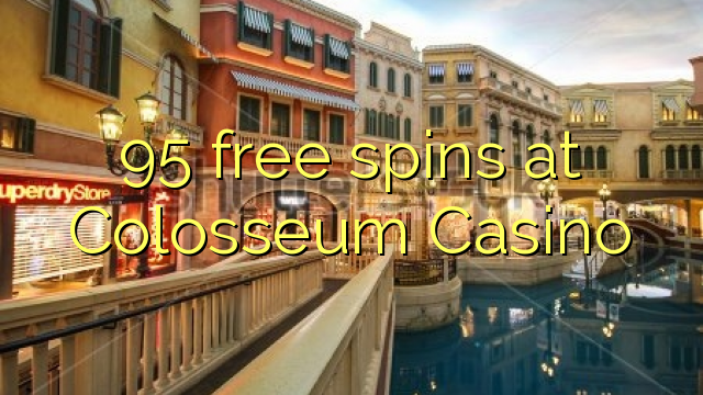 95 free spins at Colosseum Casino