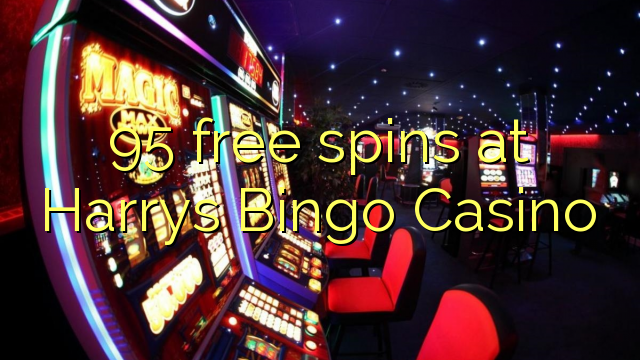 95 free spins at Harrys Bingo Casino