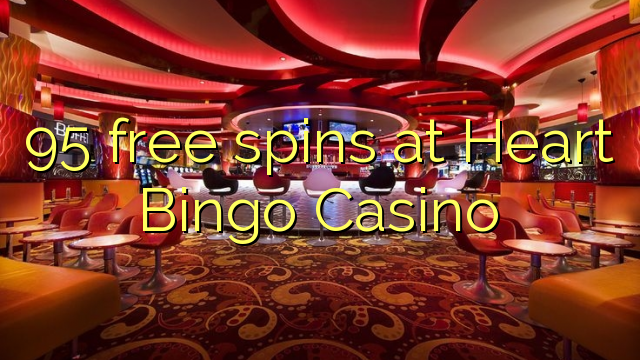 95 free spins at Heart Bingo Casino