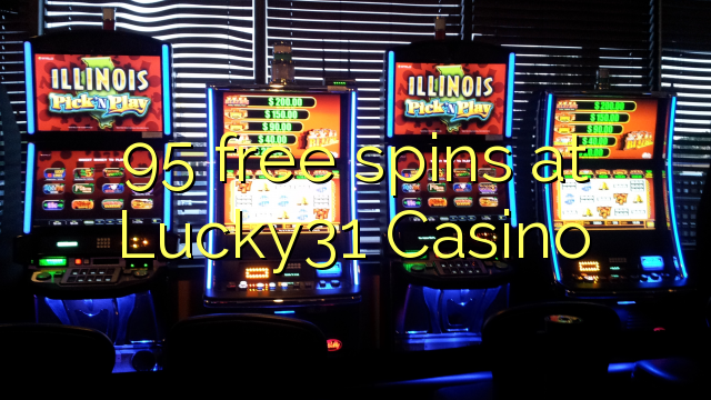 95 free spins at Lucky31 Casino