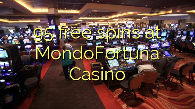 95 tours gratuits MondoFortuna Casino