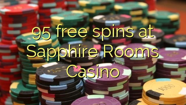 95 free spins at Sapphire Rooms Casino