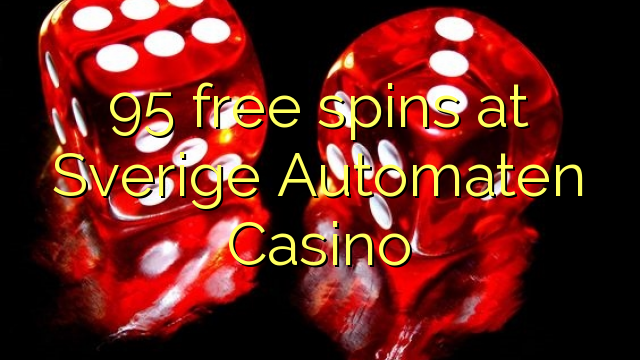 95 free spins at Sverige Automaten Casino