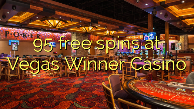 95 gratis spinn i Vegas Winner Casino