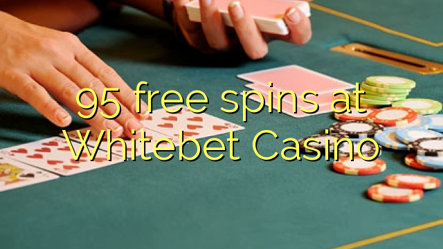 95 free spins at Whitebet Casino