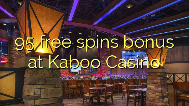 95 free spins bonus at Kaboo Casino