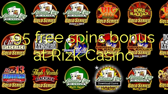 95 free spins bonus at Rizk Casino