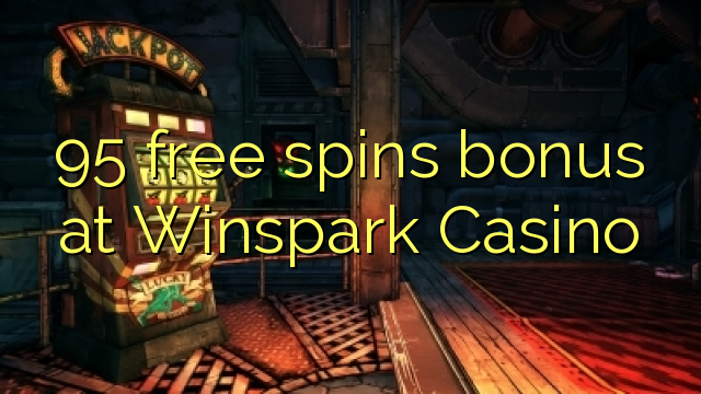95 უფასო ტრიალებს ბონუს Winspark Casino