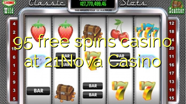 95 free spins casino sa 21Nova Casino