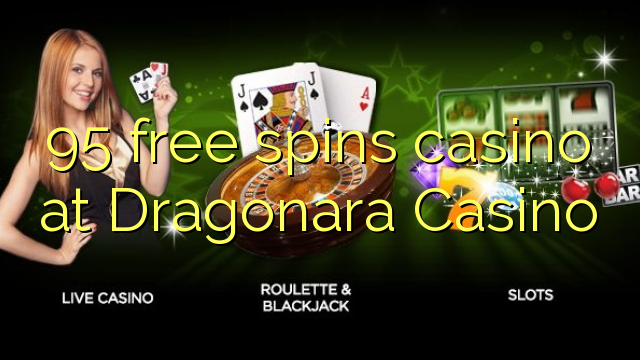95 free spins casino at Dragonara Casino