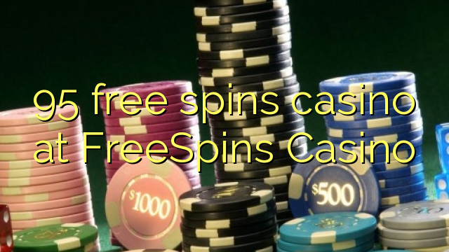95自由はFreeSpinsカジノでカジノを回転させます