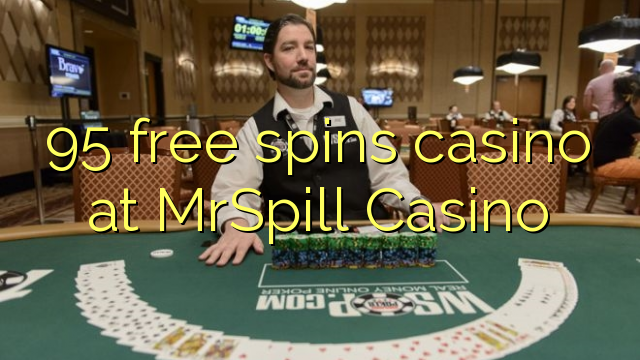 95 free spins casino at MrSpill Casino
