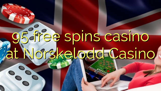 95 free spins casino at Norskelodd Casino