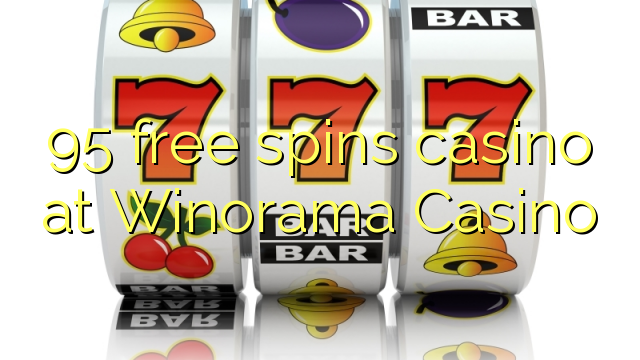 95 free spins casino at Winorama Casino