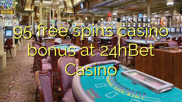 95 free spins casino bonus at 24hBet Casino