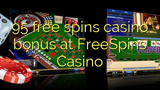 95 слободен врти бонус казино во FreeSpins Казино