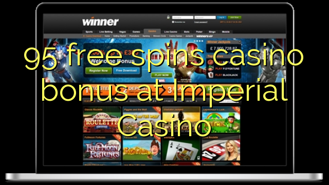 95 free spins casino bonus at Imperial Casino