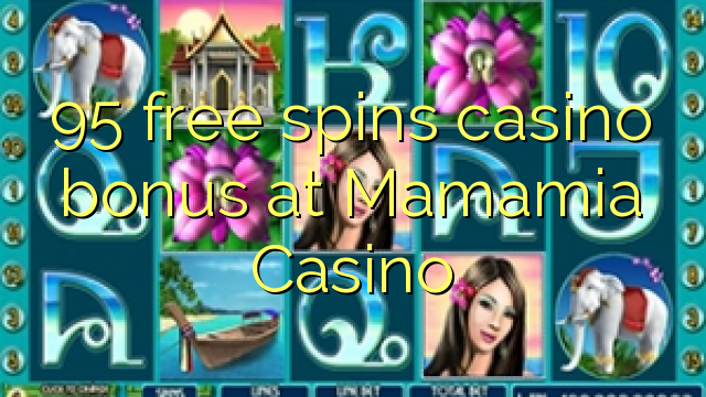 95 free spins casino bonus at Mamamia Casino