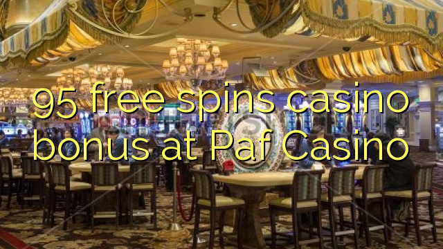 95 free spins casino bonus at Paf Casino